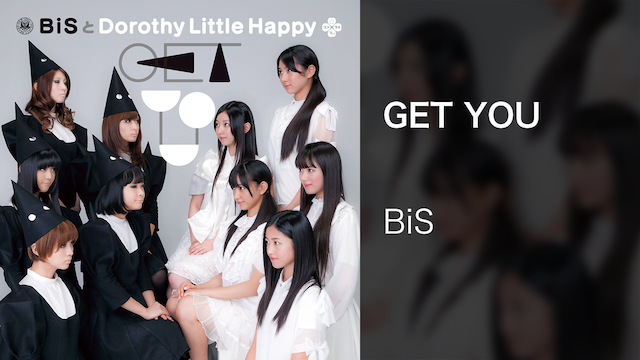 【MV】GET YOU/BiSとDorothy Little Happy
