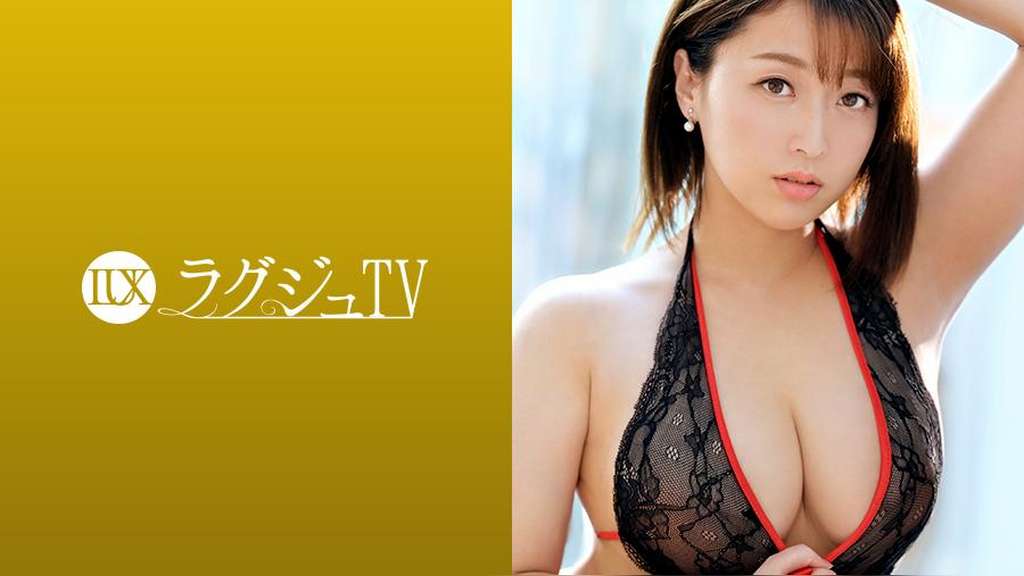 ラグジュTV 1084 圧倒的な巨乳!魔性的なグラマラスボディの元CA人妻!快楽に貪欲になった淫美なカラダが巨根を求め、自ら腰振りイキ乱れる!