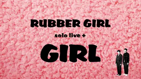ラバーガール solo live 「GIRL」