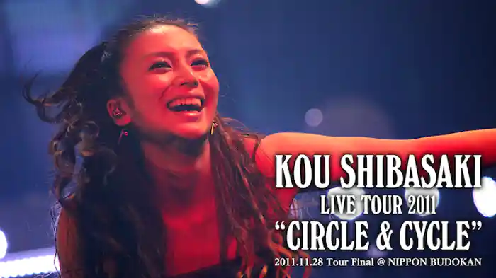 柴咲コウ Kou Shibasaki Live Tour 2011 CIRCLE & CYCLE 2011.11.28 Tour Final @ NIPPON BUDOKAN