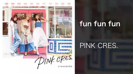PINK CRES.『fun fun fun』(Music Video)