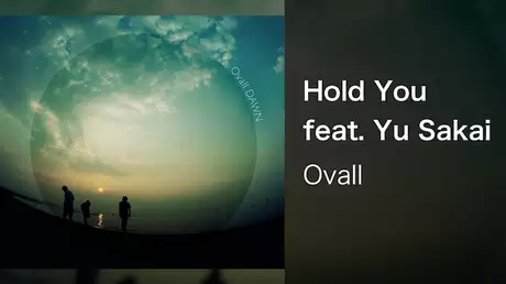 【MV】Hold You feat. Yu Sakai／Ovall