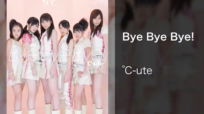 ℃-ute『Bye Bye Bye!』 （MV）