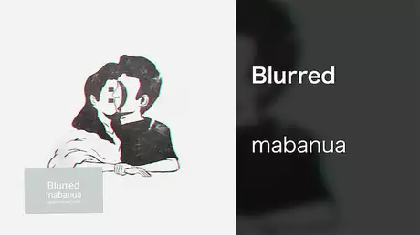 【MV】Blurred/mabanua