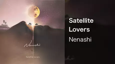 【MV】Satellite Lovers/Nenashi