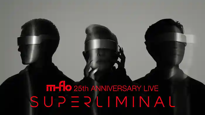 m-flo 25th ANNIVERSARY LIVE “SUPERLIMINAL”