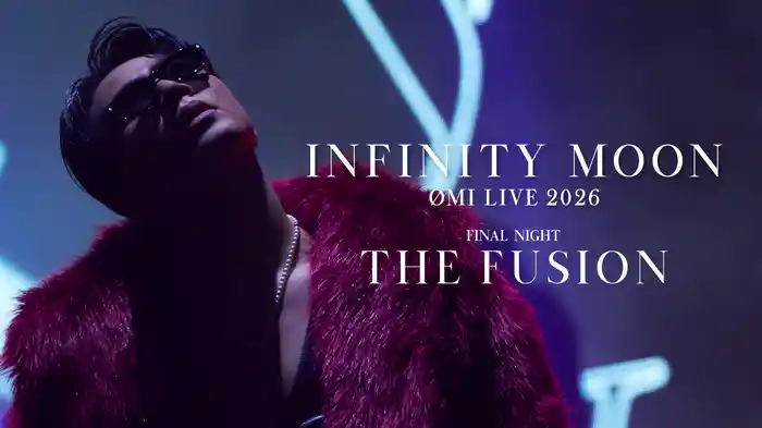 ØMI LIVE 2026 ～INFINITY MOON～ FINAL NIGHT ～THE FUSION～