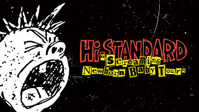 Hi-STANDARD　“Screaming Newborn Baby Tour”