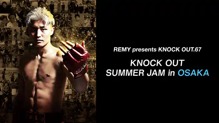 REMY presents KNOCK OUT.67 ～KNOCK OUT SUMMER JAM in OSAKA～