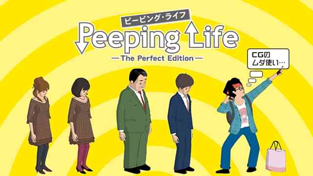 Peeping Life -The Perfect Edition-