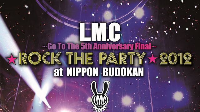 LM.C/★ROCK THE PARTY★2012 at NIPPON BUDOKAN