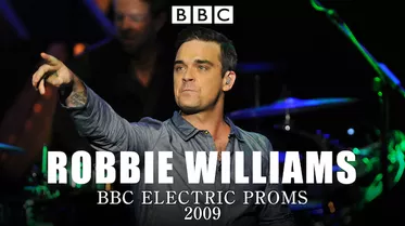 BBC ELECTRIC PROMS 2009: Robbie Williams