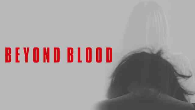 BEYOND BLOOD
