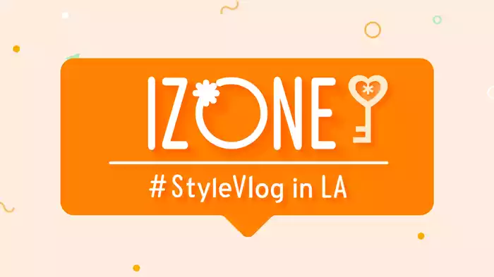IZ*ONE #StyleVlog in LA