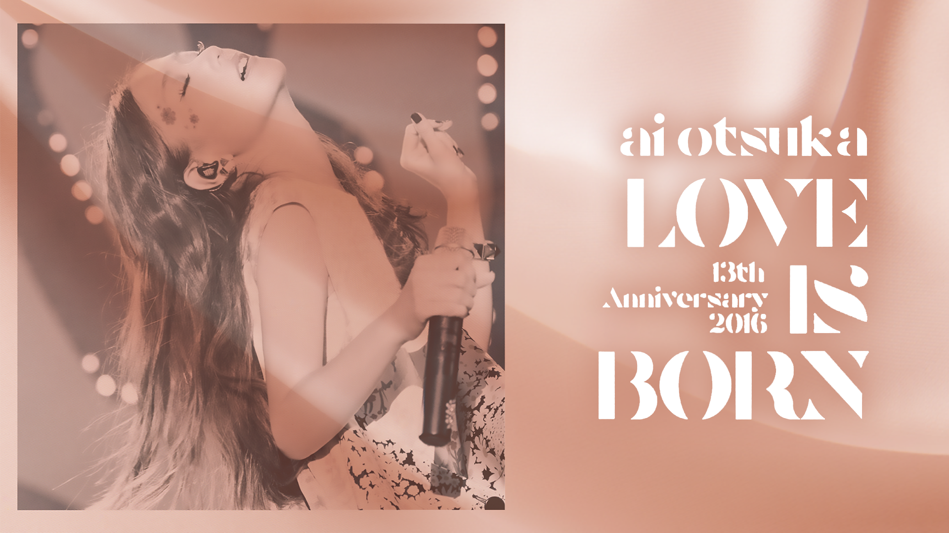 LOVE IS BORN ～13th Anniversary 2016～ (音楽・ライブ / 2016) - 動画配信 | U-NEXT  31日間無料トライアル