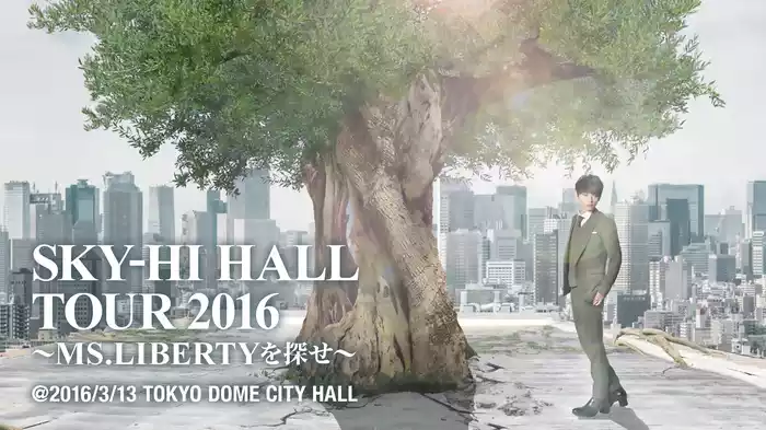 SKY-HI HALL TOUR 2016 〜Ms.Libertyを探せ〜 @2016/3/13 TOKYO DOME CITY HALL