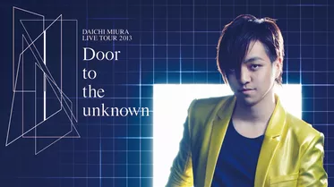 DAICHI MIURA LIVE TOUR 2013 -Door to the unknown-