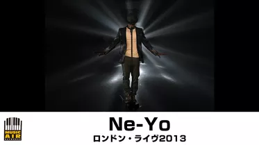 Ne-Yo：ロンドン・ライヴ2013