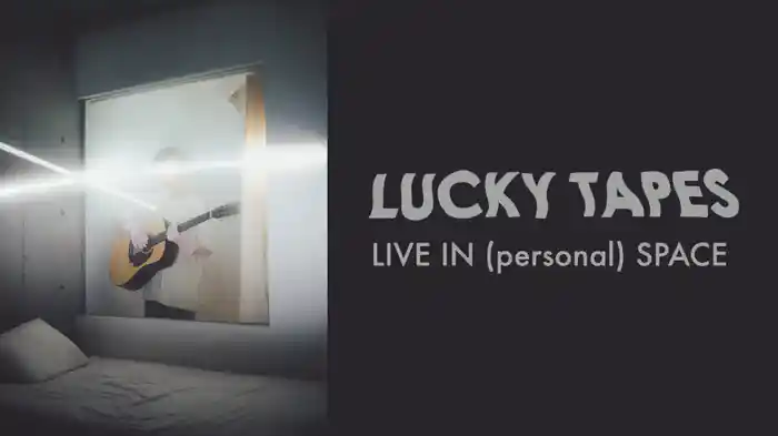 LUCKY TAPES - LIVE IN (personal) SPACE