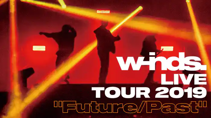 w-inds. LIVE TOUR 2019 "Future/Past"
