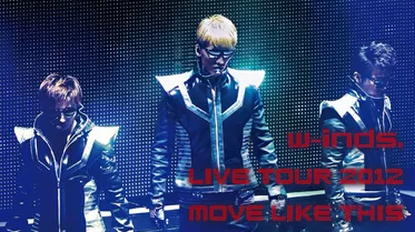 w-inds. LIVE TOUR 2012 MOVE LIKE THIS