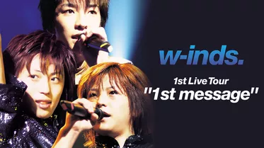 w-inds.1st Live Tour"1st message"