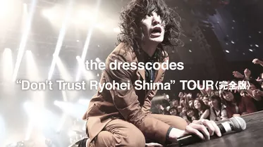 “Don't Trust Ryohei Shima” TOUR 〈完全版〉
