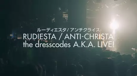ルーディエスタ／アンチクライスタ the dresscodes A.K.A. LIVE!​