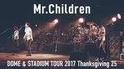 Mr.Children DOME & STADIUM TOUR 2017 Thanksgiving 25