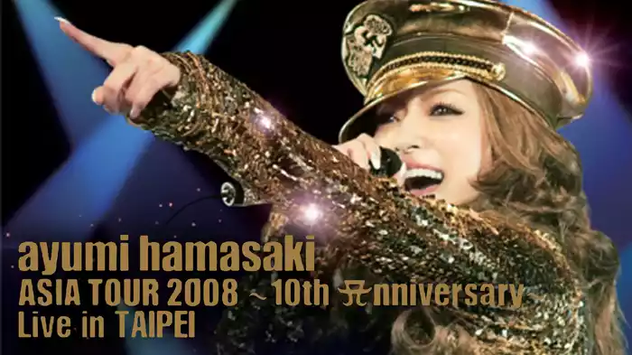 ayumi hamasaki ASIA TOUR 2008 ～10th Anniversary～ Live in TAIPEI