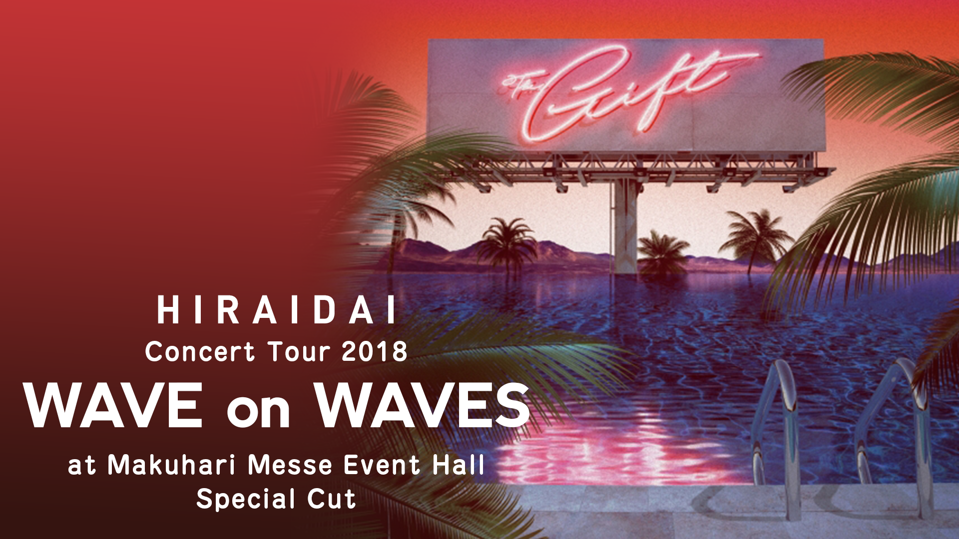 HIRAIDAI Concert Tour 2018 WAVE on WAVES at Makuhari Messe Event