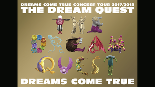DREAMS COME TRUE CONCERT TOUR 2017/2018 - THE DREAM QUEST -