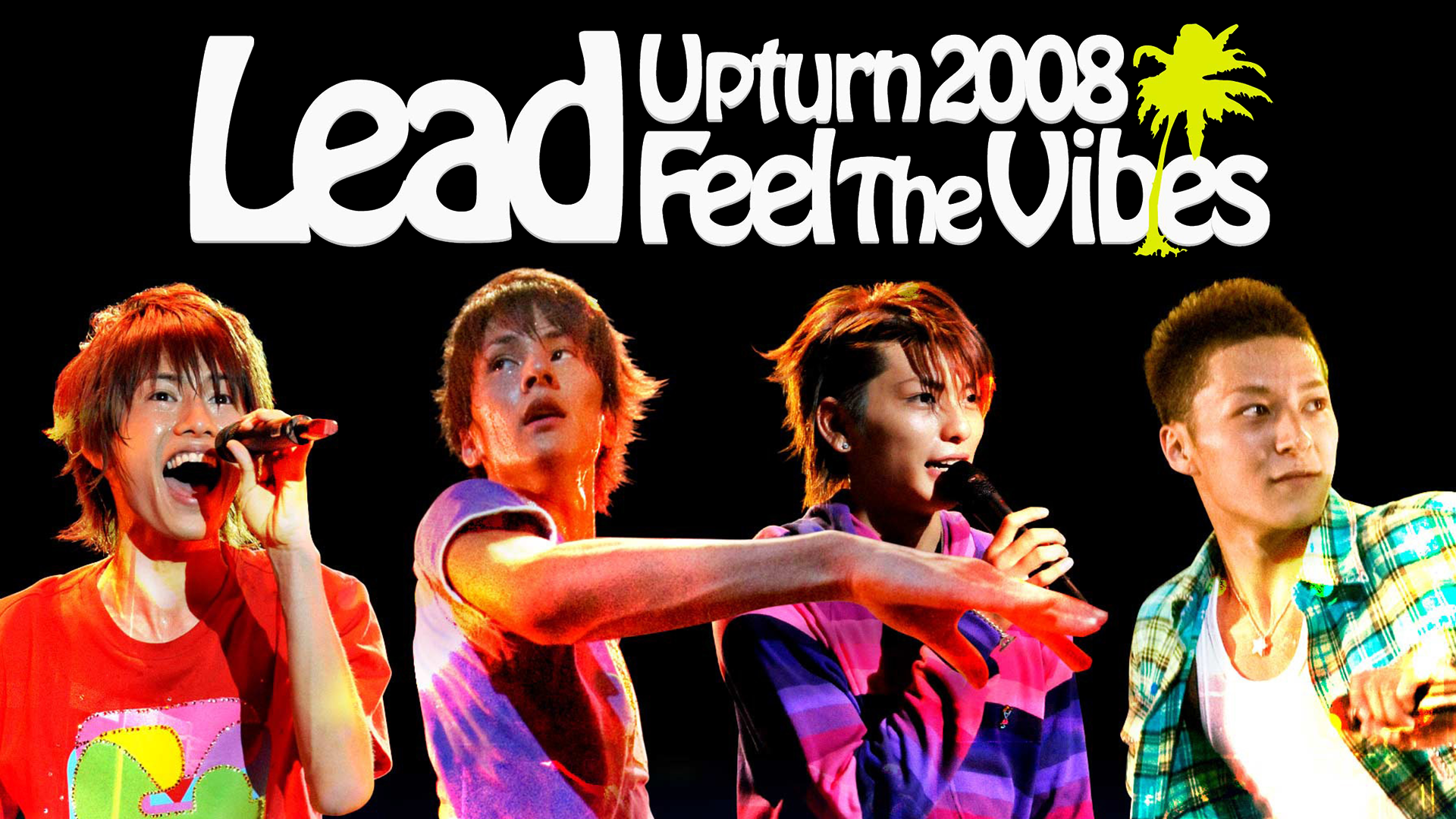 Lead Upturn 2008 -Feel The Vibes-(音楽・アイドル / 2008) - 動画配信 | U-NEXT  31日間無料トライアル