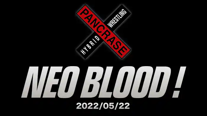 NEO BLOOD! 2022/05/22