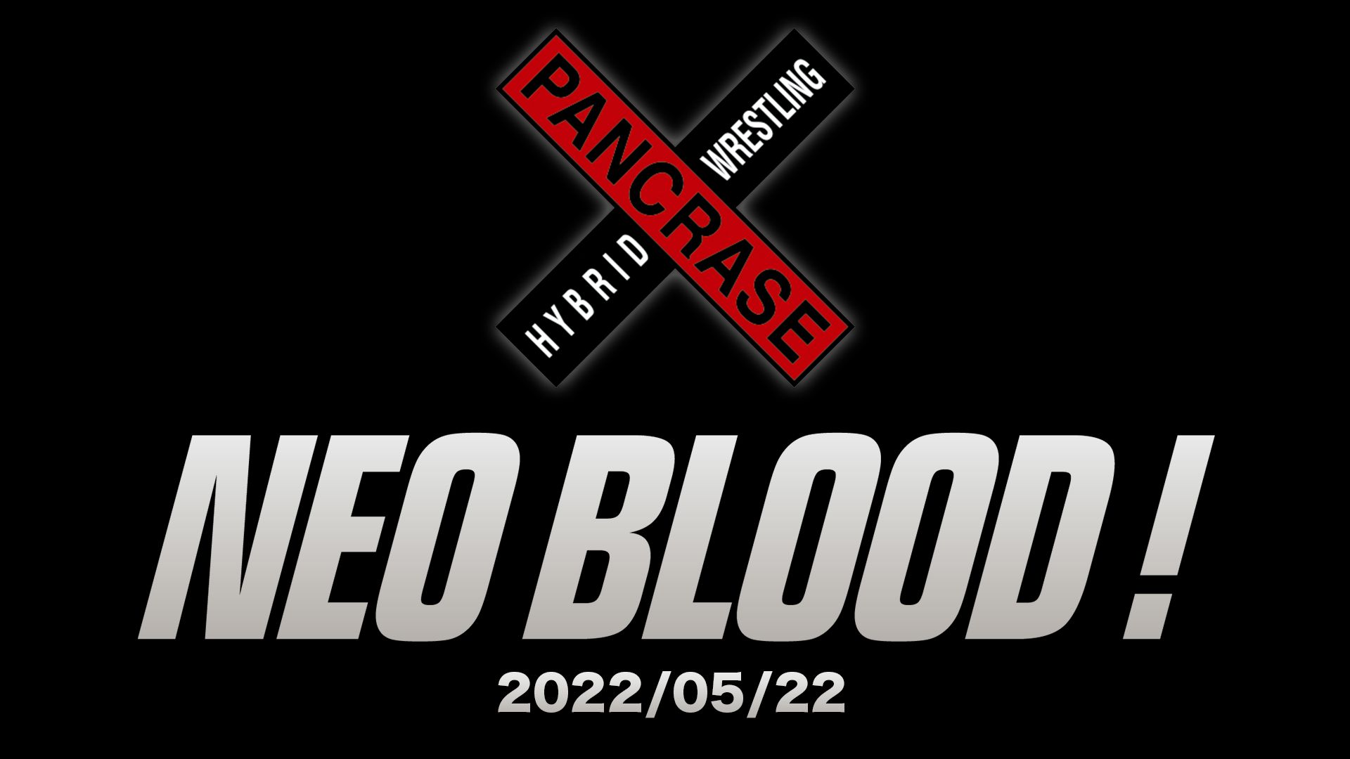 NEO BLOOD！ 2022/05/22