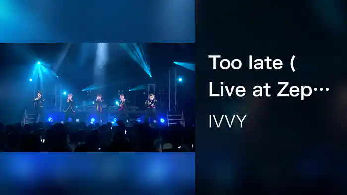 Too late (Live at Zepp Haneda, 2021.09.25)