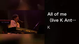 All of me（live K Anthology Night ＠恵比寿ザ・ガーデンホール 2019.9.21）