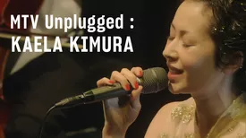 MTV Unplugged : KAELA KIMURA