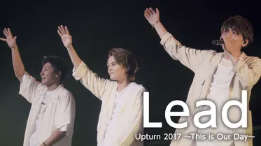 Lead Upturn 2017 ～This is Our Day～