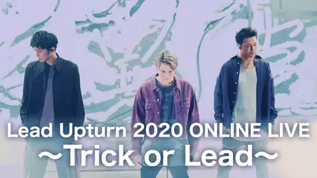Lead Upturn 2020 ONLINE LIVE ～Trick or Lead～