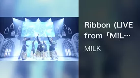 Ribbon (LIVE from「M!LK LIVE 2022 NEXT WINNER」2022.02.13＠パシフィコ横浜 国立大ホール)