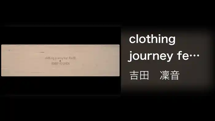 clothing journey feat. Rin音