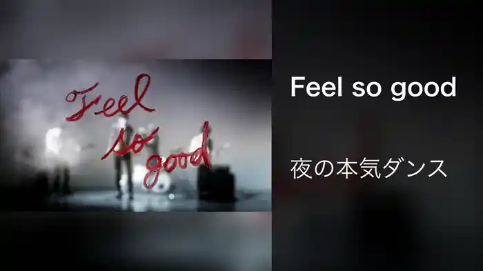 Feel so good