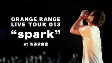 LIVE TOUR 013 “spark” at 渋谷公会堂