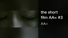 the short film AA= #3