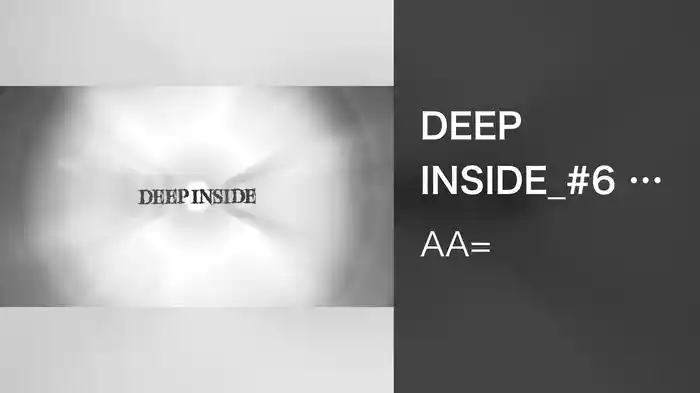 DEEP INSIDE_#6 ver.