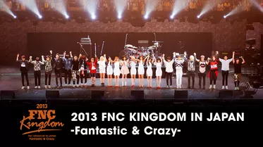 2013 FNC KINGDOM IN JAPAN -Fantastic & Crazy-