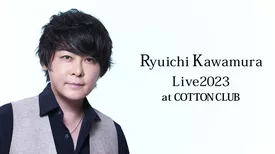Ryuichi Kawamura Live2023 at COTTON CLUB