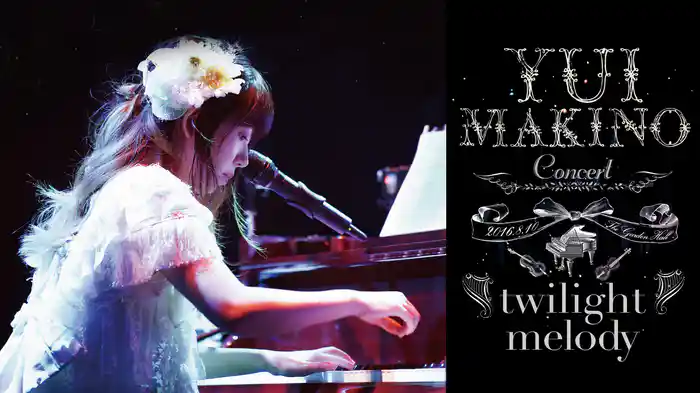 YUI MAKINO Concert ～twilight melody～