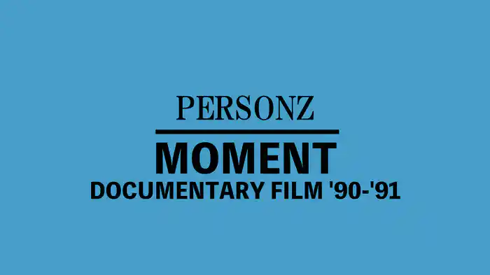 MOMENTS DOCUMENTARY FILM '90-91